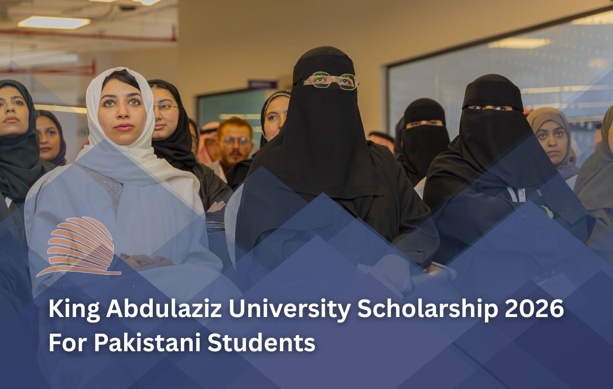 King Abdulaziz University Scholarship 2026 in Saudi Arabia for Pakistani Students